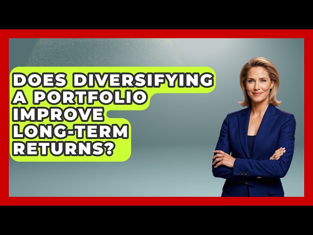 Does Diversifying a Portfolio Improve Long-Term Returns? | Commodity Wealth Investor News