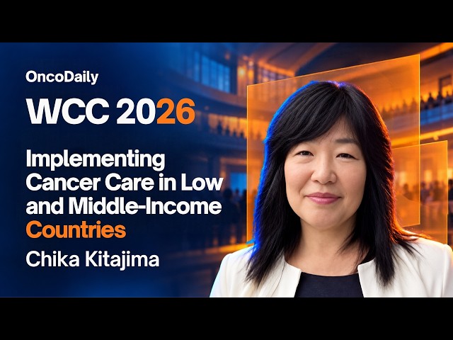 WCC 2026: Implementing Cancer Care in Low- and Middle-Income Countries | Chika Kitajima