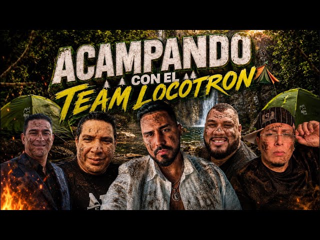 ACAMPANDO  CON EL TEAM LOCOTRON 👹