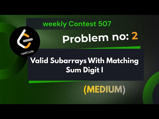 Valid Subarrays With Matching Sum Digits I | Leetcod 3969 | Explanation With Code | java