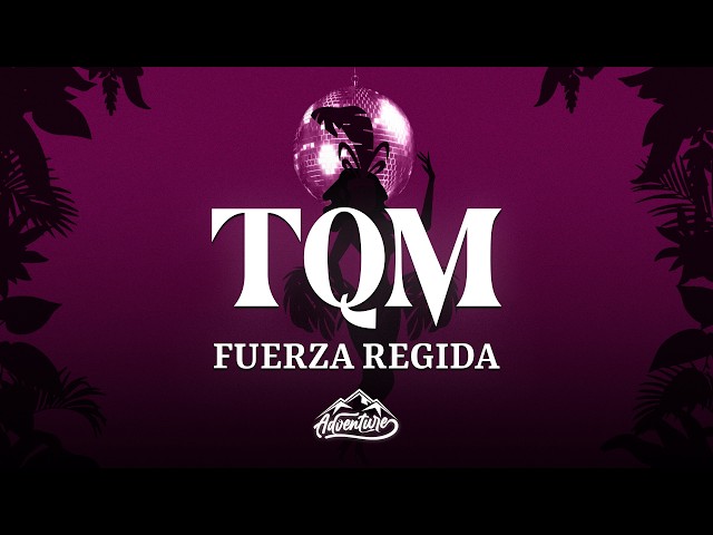 Fuerza Regida - TQM (Letra/Lyrics)