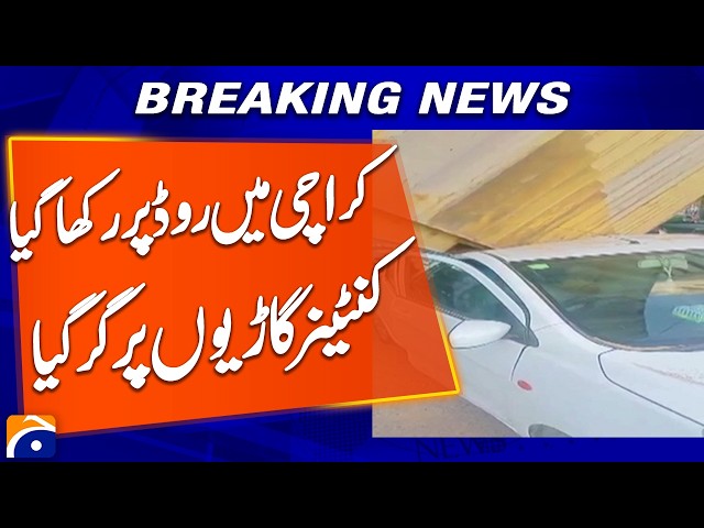 “Container Falls on Cars on Karachi Road: Two Vehicles Damaged” - Geo Pakistan - Geo News