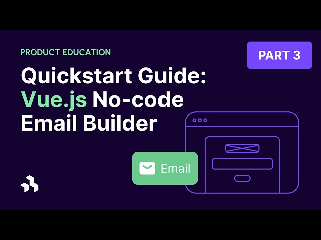 Build a No-Code Email Builder with Vue.js - Quickstart Guide (Part 3)