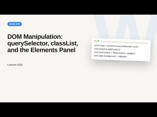 Browser & Web APIs Series: DOM Manipulation: querySelector, classList, and the Elements Panel