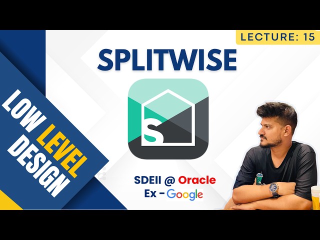 L15: Splitwise LLD | Low Level Design