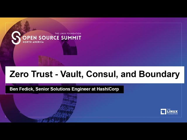 Zero Trust - Vault, Consul, and Boundary - Ben Fedick