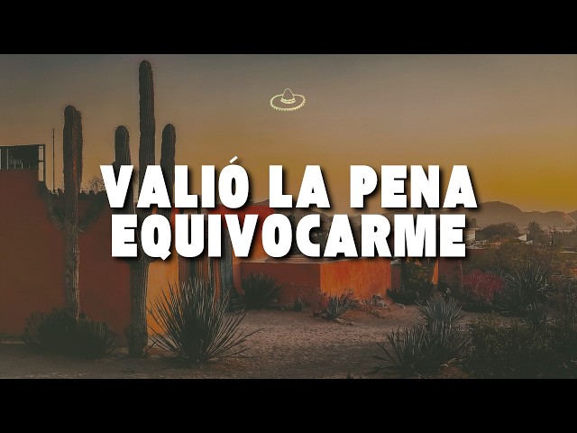 La Arrolladora Banda El Limón De Rene Camacho - Valió la pena equivocarme (Letra/Lyrics)