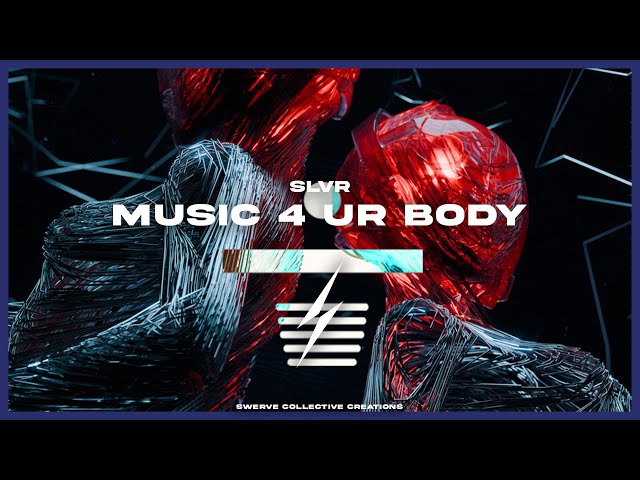 SLVR - Music 4 Ur Body