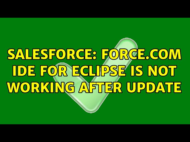 Salesforce: Force.com IDE for Eclipse is not working after update (3 Solutions!!)