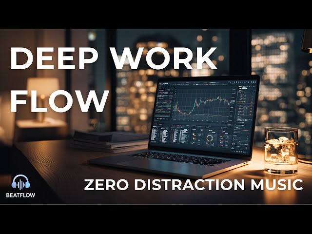 🔹 Deep Work Flow | Zero Distraction Music for Focus, Coding & Productivity