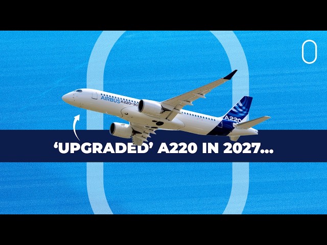 New Airbus A220 Coming In 2027 (But Not The One You're Thinking Of)