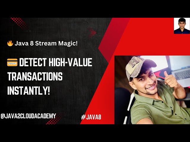 39.Find High-Value Bank Transactions in Seconds with Java 8 Stream API!