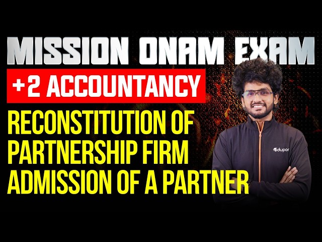 Mission Onam Exam  Accountancy 1.2. Reconstitution of Partnership Firm - Admission of a Partner
