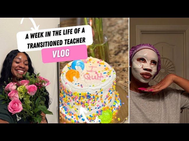 Week in The Life of a Transitioned Teacher | Q+A | Skin Care Routine | Celebrating Quitting