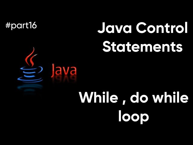 Java Control Statements | Control Flow in Java |While and do-while loop | #part16@learncodewithfun