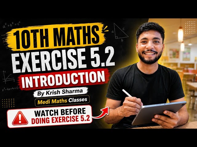 10th Maths Exercise 5.2 Introduction | Medi Maths Classes | By Krish Sharma