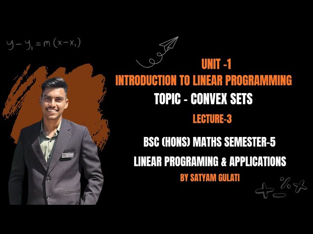 B.Sc. Maths(H)  | Linear Programming | Convex Sets | Unit 1 | Lecture 3 | Semester 5 | DSE-3 | DU