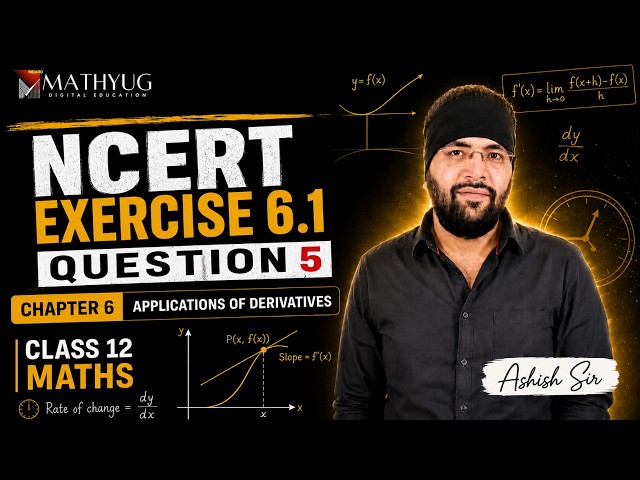 NCERT Exercise 6.1 Q5 | Applications of Derivatives | Class 12 Maths | Ashish Sir | JEE Mains