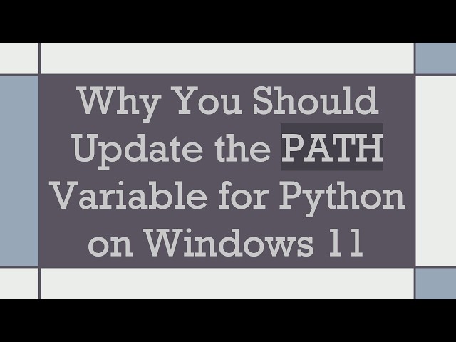 Why You Should Update the PATH Variable for Python on Windows 11