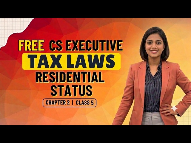 CS Executive Direct Tax | Basic Concepts of Income Tax | Chapter 2 | Class 5