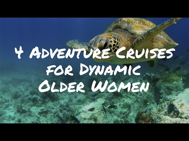 4 Adventure Cruises for Dynamic Older Women - Antarctica, Galapagos, Mekong and Ganges rivers