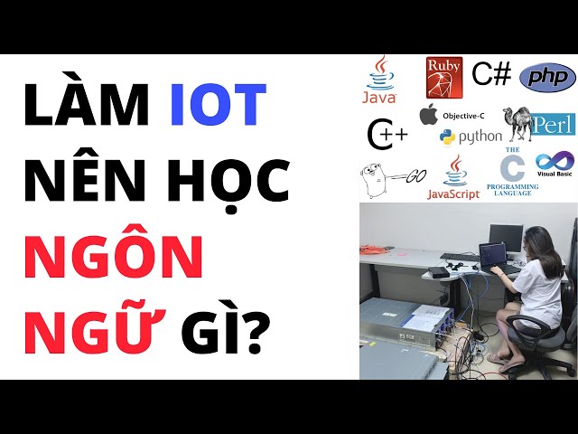 #34 Top Những Ngôn Ngữ Lập Trình IoT Nên Học - Mới Nhất | Internet of Things (IoT)