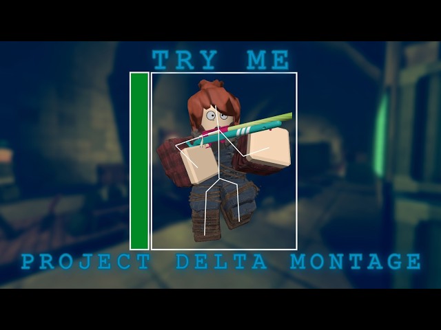 TRY ME | PROJECT DELTA MONTAGE