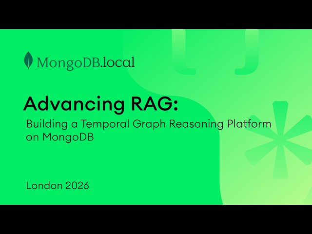 Beyond AI Search: Temporal Graph Reasoning Platform on MongoDB | MongoDB.local London 2026