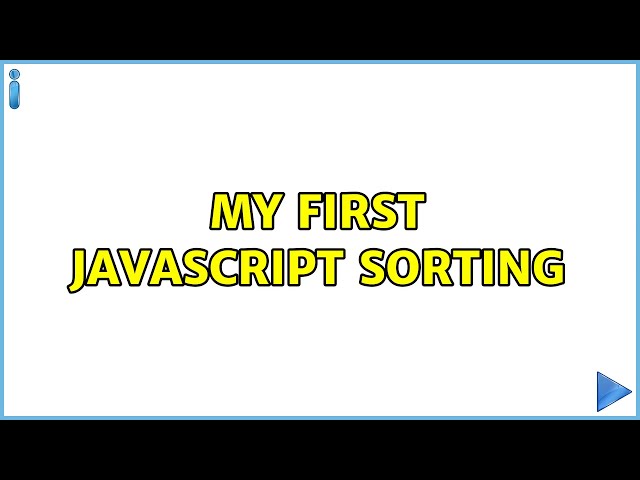 My first javascript sorting (4 Solutions!!)