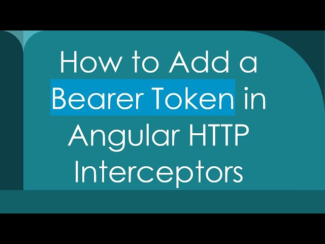 How to Add a Bearer Token in Angular HTTP Interceptors