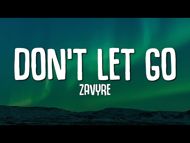 Zavyre - Don't Let Go (Lyrics)