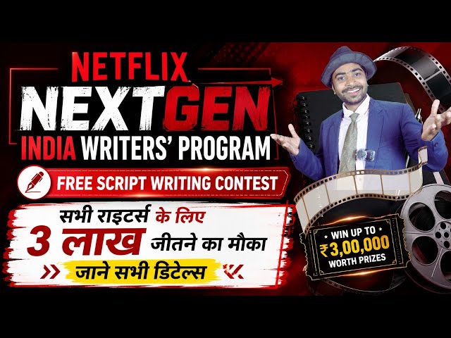 Netflix free script writing competition 2026 for writers | Netflix Next Gen India Writers' Program