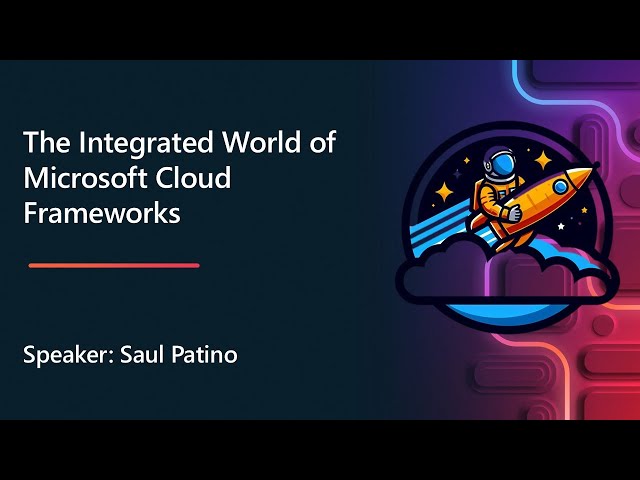 The Integrated World of Microsoft Cloud Frameworks