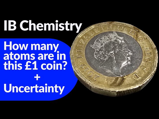 IB Chemistry: How Many Atoms Are in a £1 Coin? | Moles & Uncertainty Walkthrough