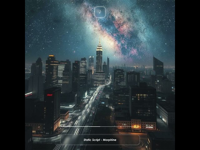 Static Script - Morphine (Deep ambient)