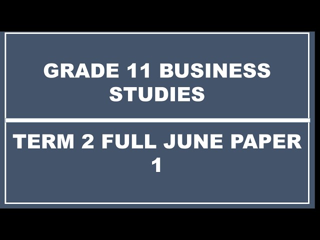 GRADE 11 BUSINESS STUDIES TERM 2 FULL PAPER 1 JUNE 2025 NW