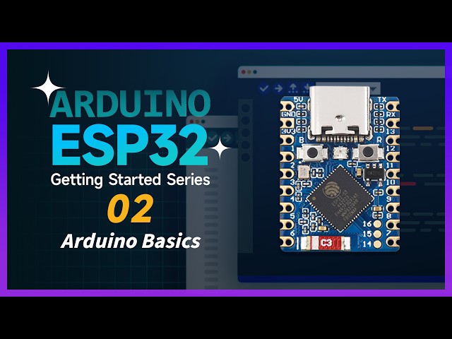 ESP32 Arduino Tutorial | 02 Arduino Basics & Hello World