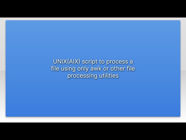 UNIX(AIX) script to process a file using only awk or other file processing utilities