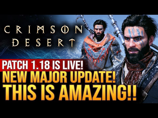 Crimson Desert Just Got A MAJOR UPDATE With Patch 1.18!  Fantastic New Changes!
