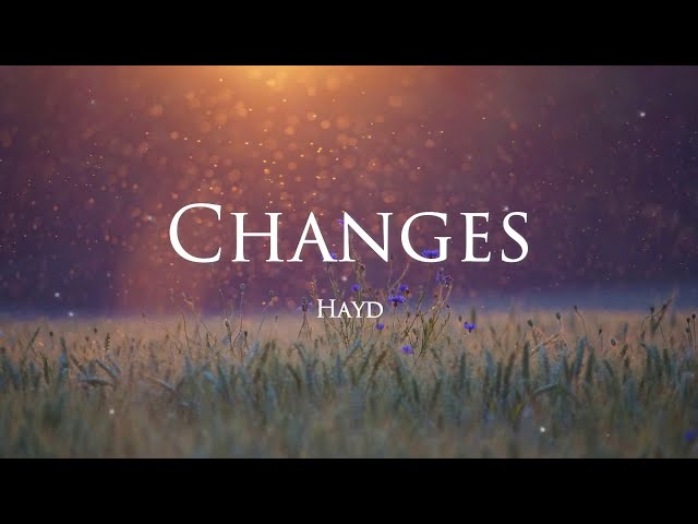 Changes - Hayd [Official Music and Lyrics]