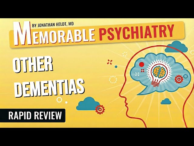 Vascular Dementia, Dementia with Lewy Bodies, Frontotemporal Dementia (Memorable Psychiatry Lecture)