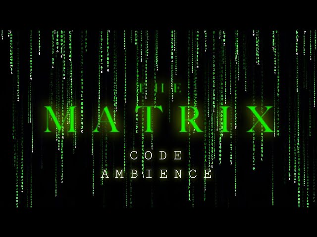 The Matrix Code | The Matrix Has You | Ambient Soundscape