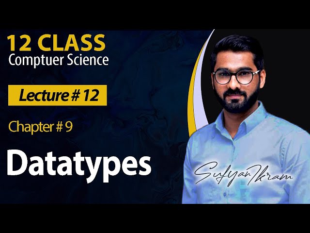 12 Class | Ch# 9 | Lecture # 12 | Data Types in C