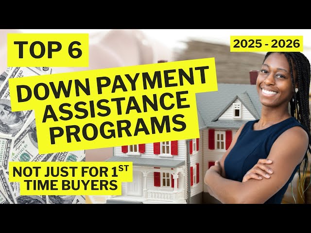 TOP 6 Down Payment Assistance Programs 2025 - 2026 | How 1st Time Home Buyers Can Afford a Home