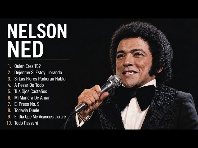 NELSON NED – Lo Mejor de Su Música Romántica 🌹