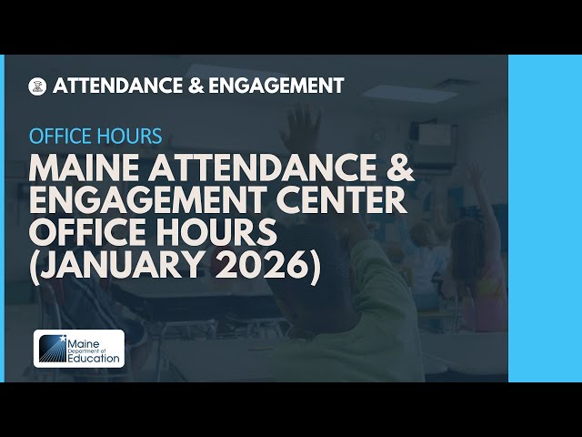 Maine Attendance & Engagement Center Office Hours (January 2026)