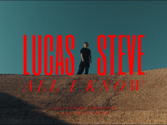 Lucas & Steve - All I Know