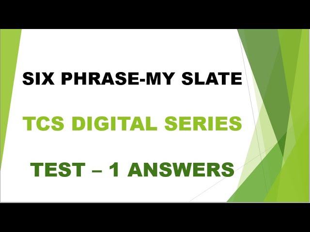 SIX PHRASE  -  MY SLATE ||  TCS DIGITAL SERIES || TEST - 1 ANSWERS