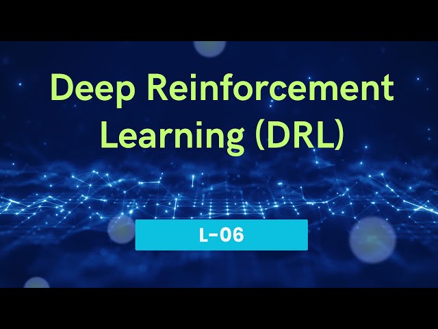 What is Deep Reinforcement Learning (DRL) ?| L-06