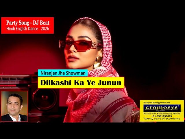 Dilkashi Ka Ye Junun | Hindi English PartyDance Song2026 | Niranjan Jha Showman | Cromosys Filmmaker